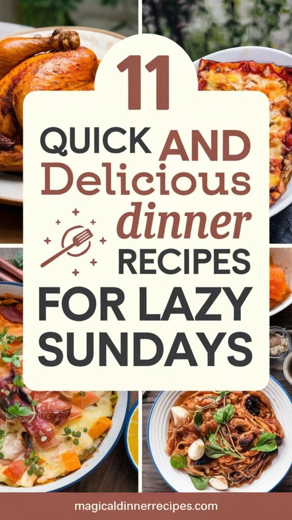 11 Quick and Delicious Dinner Recipes for Lazy Sundays