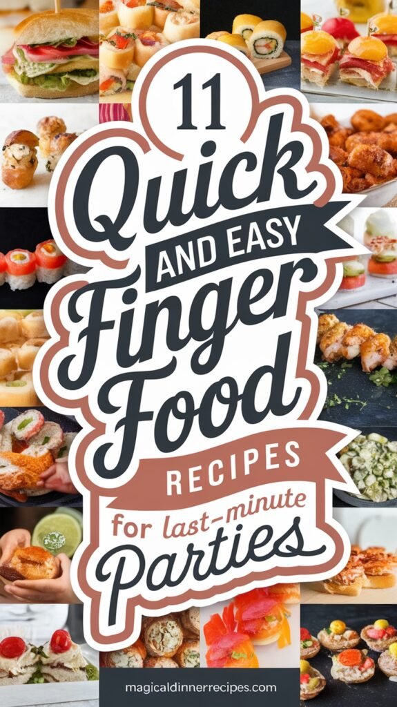 11 Quick and Easy Finger Food Recipes for Last-Minute Parties