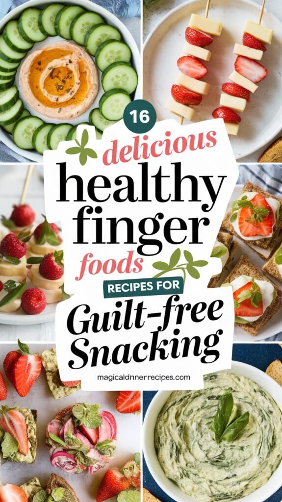 16 Delicious Healthy Finger Foods Recipes for Guilt-Free Snacking
