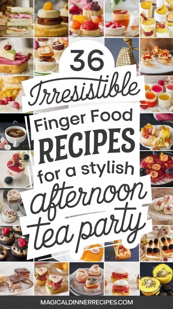 36 Irresistible Finger Food Recipes for a Stylish Afternoon Tea Party